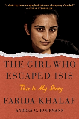 The Girl Who Escaped ISIS: This Is My Story By Farida Khalaf, Andrea C. Hoffmann Cover Image