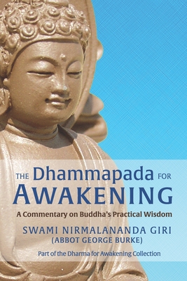 The Dhammapada for Awakening: A Commentary on Buddha's Practical Wisdom (Dharma for Awakening Collection)