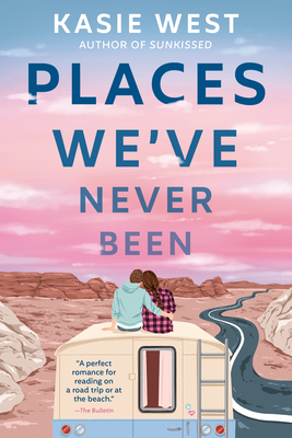 Places We've Never Been By Kasie West Cover Image