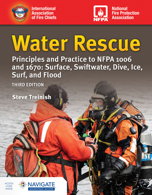 Water Rescue: Principles and Practice to Nfpa 1006 and 1670: Surface, Swiftwater, Dive, Ice, Surf, and Flood (Includes Navigate Advantage Access) By Steve Treinish Cover Image