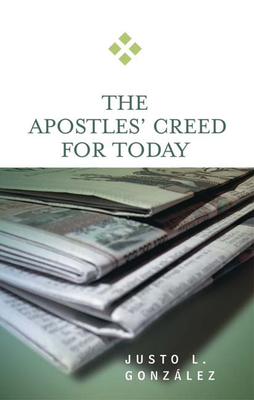 Apostles' Creed for Today By Justo L. Gonzalez Cover Image