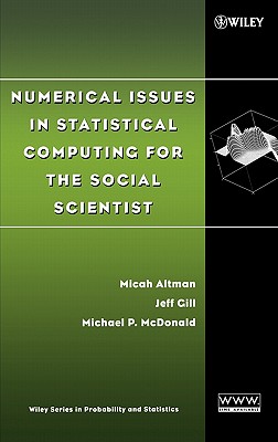 Numerical Issues in Statistical Computing for the Social Scientist By Micah Altman, Jeff Gill, Michael P. McDonald Cover Image