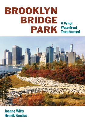 Brooklyn Bridge Park: A Dying Waterfront Transformed Cover Image