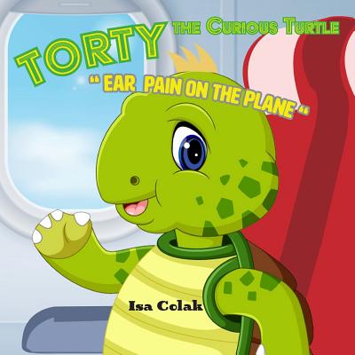 Torty The Curious Turtle: Ear Pain On The Plane