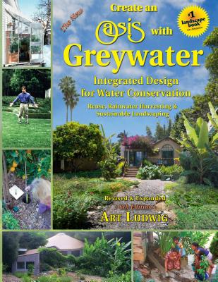 Create an Oasis with Greywater By Art Ludwig Cover Image