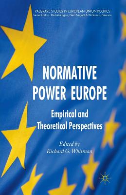 Normative Power Europe: Empirical and Theoretical Perspectives (Palgrave Studies in European Union Politics) Cover Image