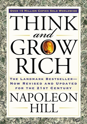 Think and Grow Rich: The Landmark Bestseller Now Revised and Updated for the 21st Century (Think and Grow Rich Series) Cover Image
