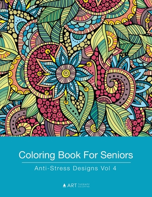 Coloring Book For Seniors: Anti-Stress Designs Vol 4 (Paperback)