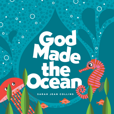 God Made the Ocean By Sarah Jean Collins, Sarah Jean Collins (Illustrator) Cover Image