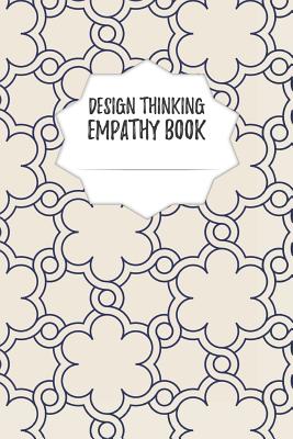 Design Thinking Empathy Book: Notebook for Interviews during the Design Thinking Process for the iterative and agile Process Innovation and New Work Cover Image