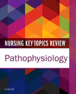 Nursing Key Topics Review: Pathophysiology Cover Image