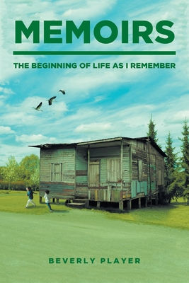 Memoirs -The Beginning of Life as I Remember By Beverly Player Cover Image