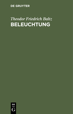 Beleuchtung: Freimüthige Worte Über Die Innern Und Wesentlichsten Verhältnisse in Der Königlich-Preussischen Militär-Medicinal-Verf Cover Image