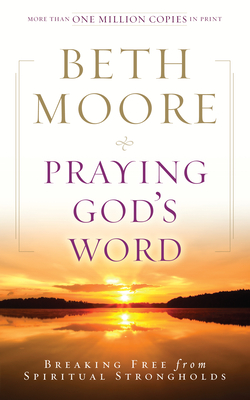 Praying God's Word: Breaking Free from Spiritual Strongholds Cover Image