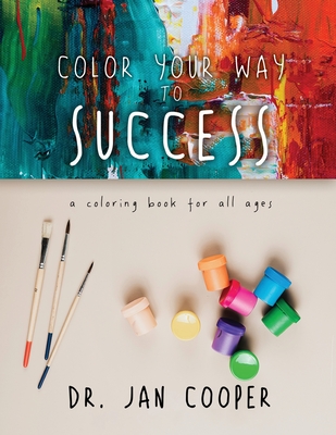 Color Your Way To Success: A Coloring Book For All Ages Book II By Jan Cooper Cover Image