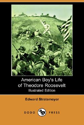 American Boy's Life of Theodore Roosevelt (Illustrated Edition) (Dodo Press) Cover Image