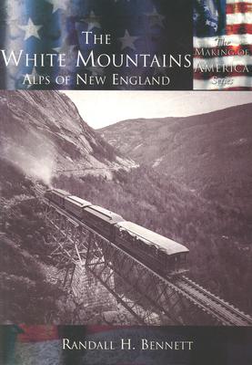 The White Mountains:: Alps of New England (Making of America)