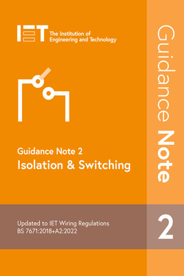 Guidance Note 2: Isolation & Switching (Electrical Regulations) By The Institution of Engineering and Techn Cover Image