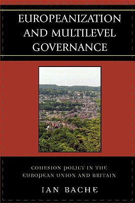 Europeanization and Multilevel Governance: Cohesion Policy in the European Union and Britain (Governance in Europe) Cover Image