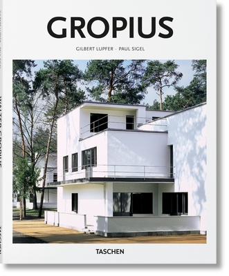 Gropius (Basic Art) By Gilbert Lupfer &. Paul Sigel, Taschen, Peter Gössel (Editor) Cover Image