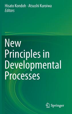 New Principles in Developmental Processes By Hisato Kondoh (Editor), Atsushi Kuroiwa (Editor) Cover Image