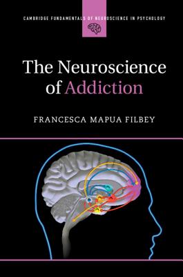 The Neuroscience of Addiction (Cambridge Fundamentals of Neuroscience in Psychology) Cover Image