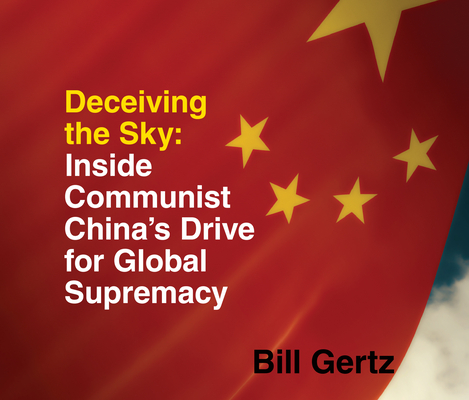 Deceiving the Sky: Inside Communist China's Drive for Global Supremacy Cover Image