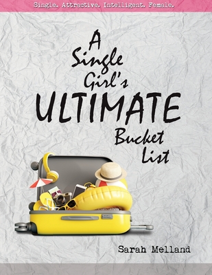 A Single Girl's Ultimate Bucket List By Sarah Melland Cover Image