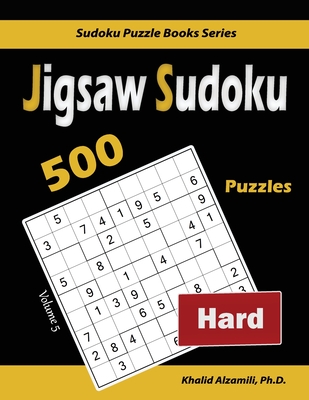 Jigsaw Sudoku: 500 Hard Puzzles (Sudoku Puzzle Books #5)