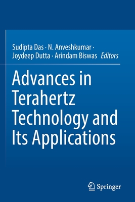 Advances in Terahertz Technology and Its Applications By Sudipta Das (Editor), N. Anveshkumar (Editor), Joydeep Dutta (Editor) Cover Image