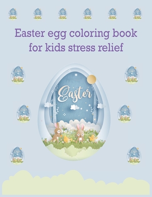 Easter egg coloring book for kids stress relief: Bunny Easter Rabbit Egg Basket Stuffer and Books for Kids Cover Image