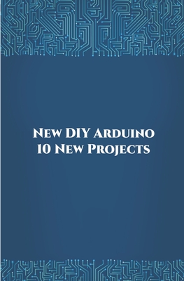 New DIY Arduino 10 New Projects: Home Automation, Nano 33 BLE Sense, Lithium Battery Monitoring, GPS module (uBlox Neo 6M), Controlling NEMA 17 Steppe Cover Image