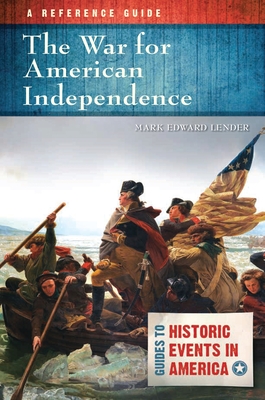 The War for American Independence: A Reference Guide (Guides to Historic Events in America) The War for American Independence: A Reference Guide (Guides to Historic Events in America) cover