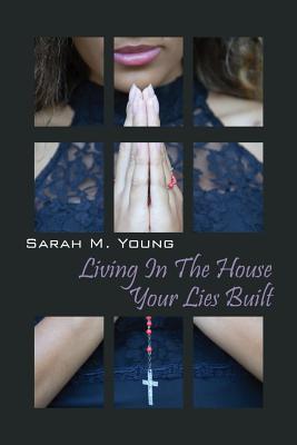 Living in the House Your Lies Built By Sarah M. Young Cover Image