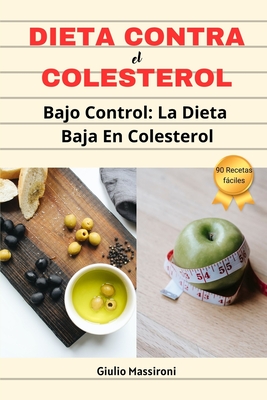 Dieta Contra El Colesterol: Bajo Control: La Dieta Baja En Colesterol By Giulio Massironi Cover Image