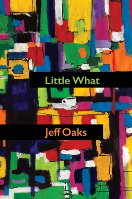 Little What By Jeff Oaks, Eileen Cleary (Editor), McCollough Martha (Designed by) Cover Image