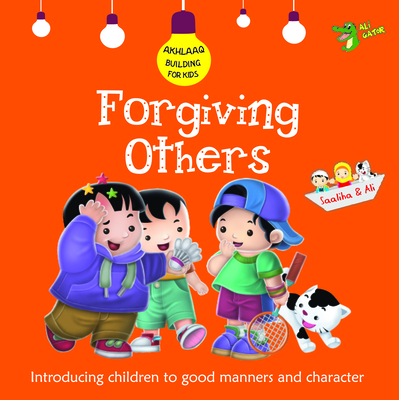 Forgiving Others: Good Manners and Character By Ali Gator Cover Image