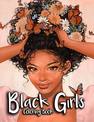 Black Girl Coloring Book: For Adults With Beautiful African American Women  Portraits, Celebrating Black and Brown Afro American Queens. (Paperback)