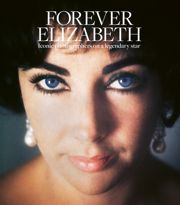 Forever Elizabeth: Iconic Photographers on a Legendary Star