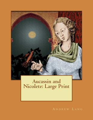 Aucassin and Nicolete: Large Print Cover Image