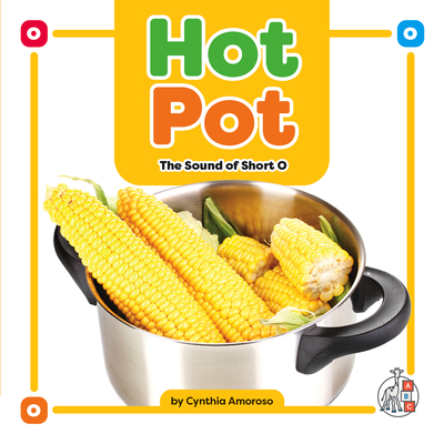 Hot Pot: The Sound of Short O By Cynthia Amoroso Cover Image