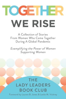 Together We Rise By The Lady Leaders Book Club, Lauren B. Jones (Foreword by), Leslie M. Vickrey (Foreword by) Cover Image