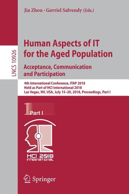 Human Aspects of It for the Aged Population. Acceptance, Communication and Participation: 4th International Conference, Itap 2018, Held as Part of Hci Cover Image