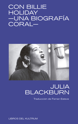 Con Billie Holiday: Una biografía coral Cover Image