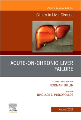Acute-On-Chronic Liver Failure, an Issue of Clinics in Liver Disease: Volume 27-3 (Clinics: Internal Medicine #27) Cover Image