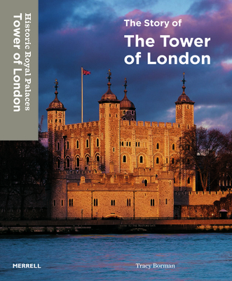 The Story of the Tower of London (Hardcover) | Book Passage