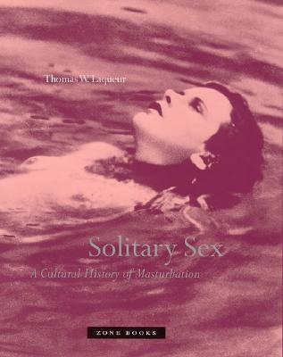 Solitary Sex: A Cultural History of Masturbation Cover Image