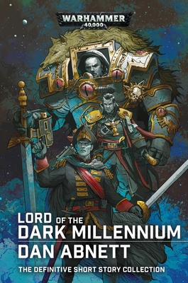 Lord of the Dark Millennium: The Dan Abnett Collection By Dan Abnett Cover Image