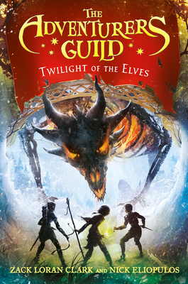 The Adventurers Guild: Twilight of the Elves By Zack Loran Clark, Nick Eliopulos Cover Image