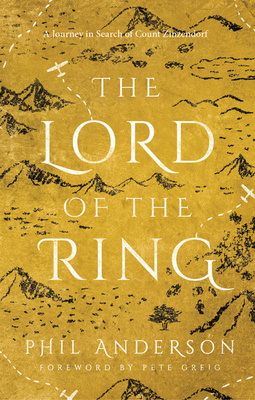 Lord of the Ring: A Journey in Search of Count Zinzendorf By Phil Anderson, Pete Greig (Foreword by) Cover Image